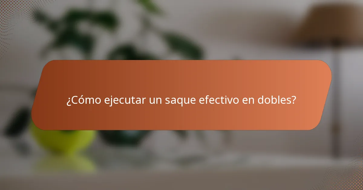 ¿Cómo ejecutar un saque efectivo en dobles?
