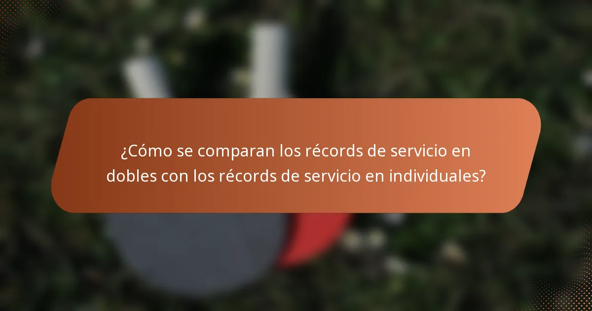 ¿Cómo se comparan los récords de servicio en dobles con los récords de servicio en individuales?