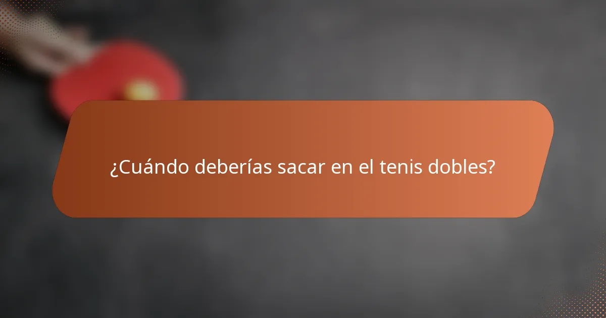¿Cuándo deberías sacar en el tenis dobles?