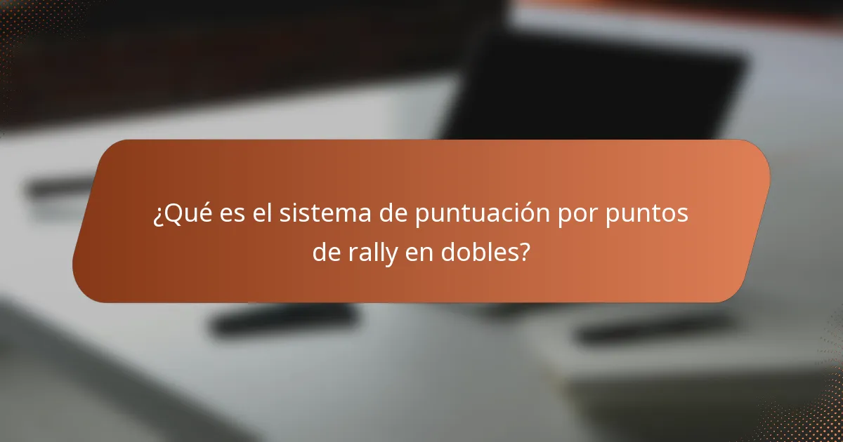 ¿Qué es el sistema de puntuación por puntos de rally en dobles?
