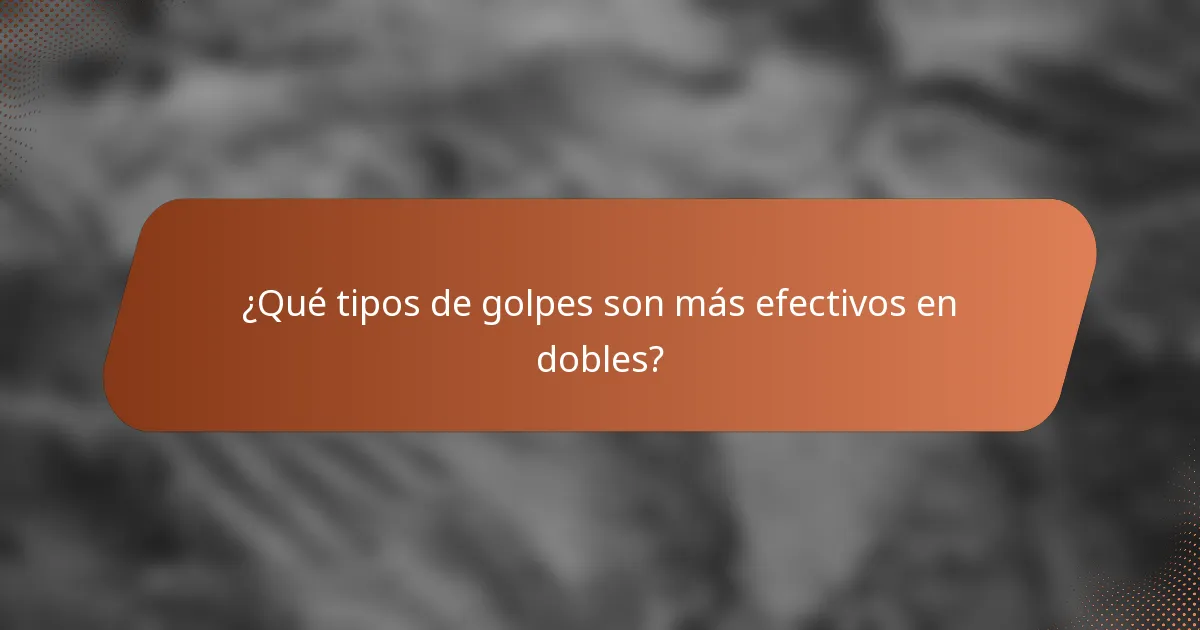 ¿Qué tipos de golpes son más efectivos en dobles?